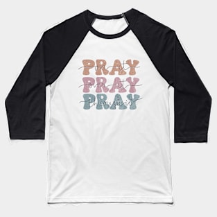 Pray on It Pray Over It Pray thought it Christian Faith design Baseball T-Shirt